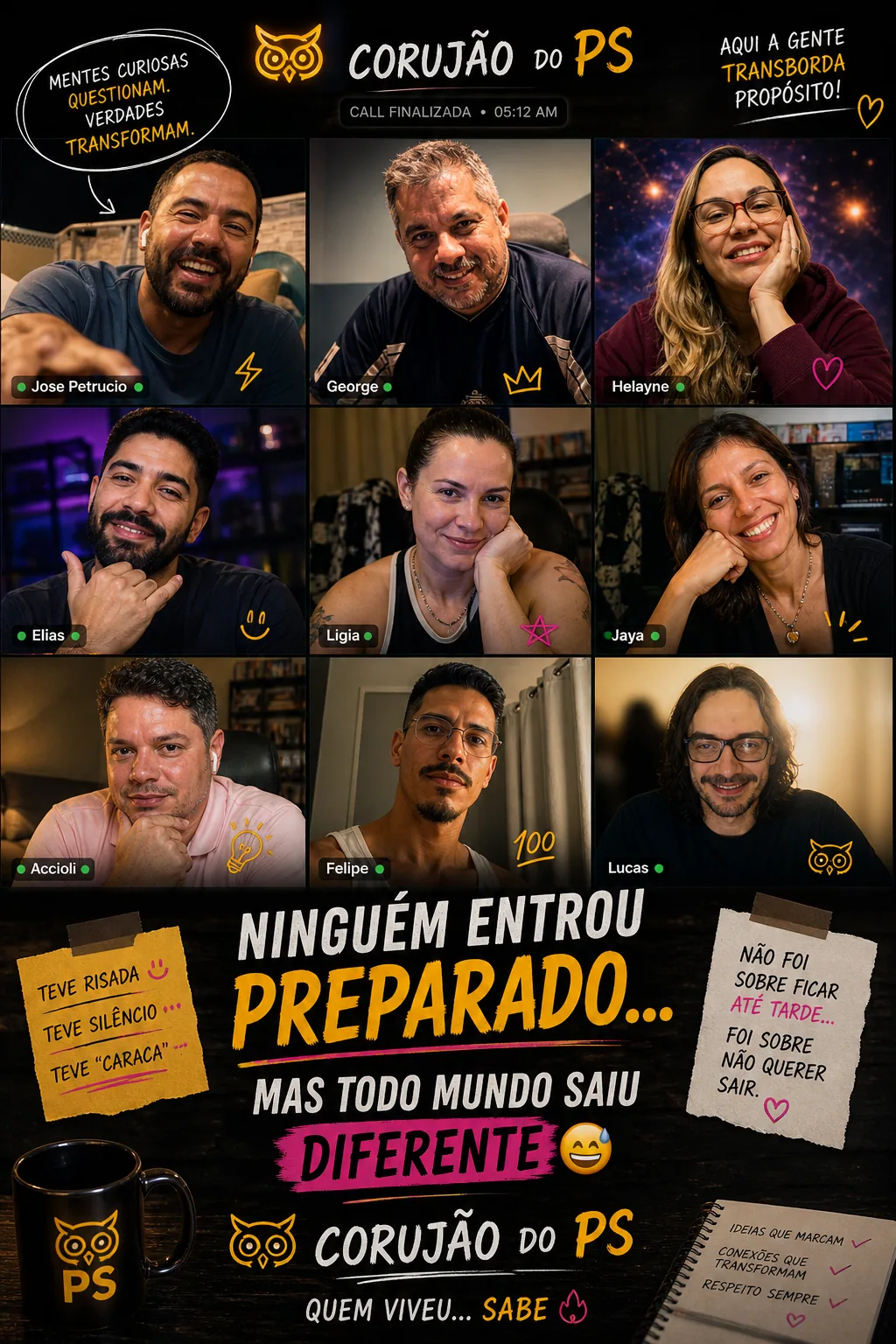 Montagem Corujão do PS com 9 pessoas em chamada e texto: ninguém entrou preparado, todos saíram diferente. — A hora exata em que a call do Corujão deixa de ser reunião e vira ritual.