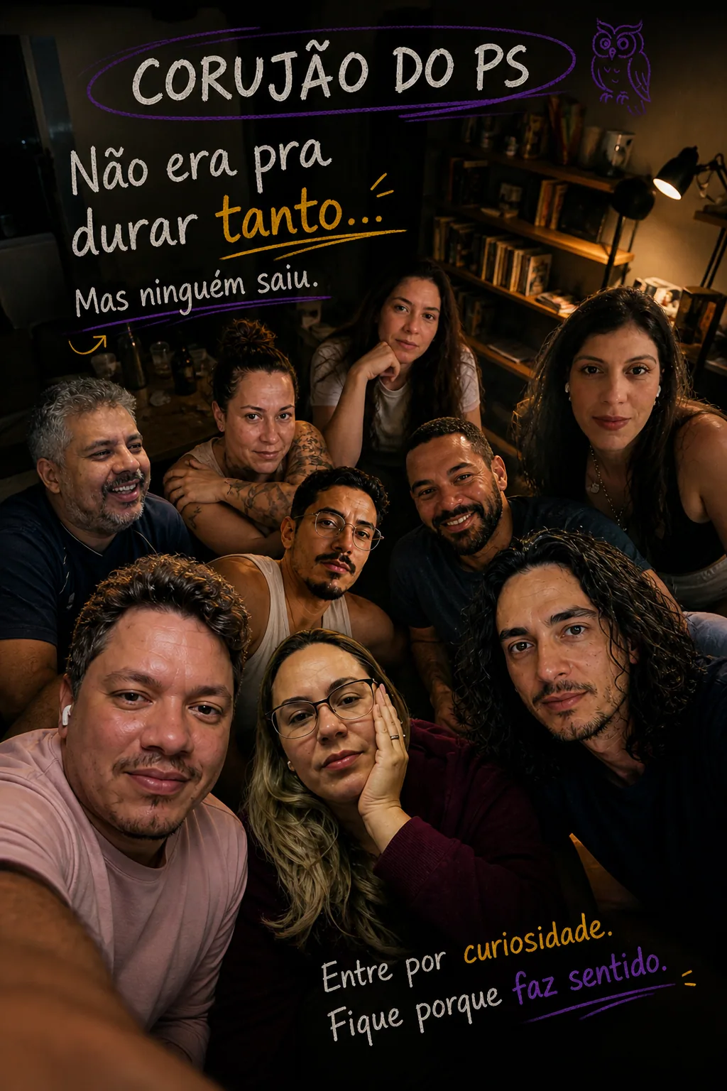 Selfie de grupo em sala escura com texto: Corujão do PS; Não era pra durar tanto... Mas ninguém saiu. — Call encerrada? Não para quem é PS.
