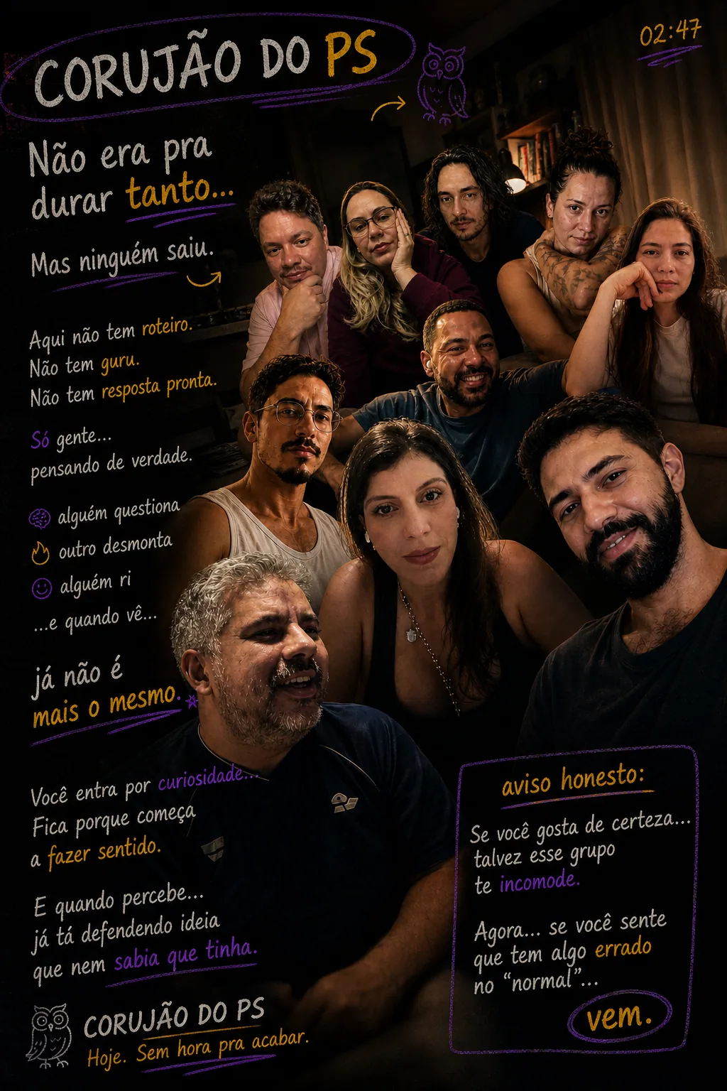 Arte do Corujão do PS com grupo em selfie e textos: “Não era pra durar tanto” e “Hoje. Sem hora pra acabar.” — Silêncio de quem ainda está pensando.