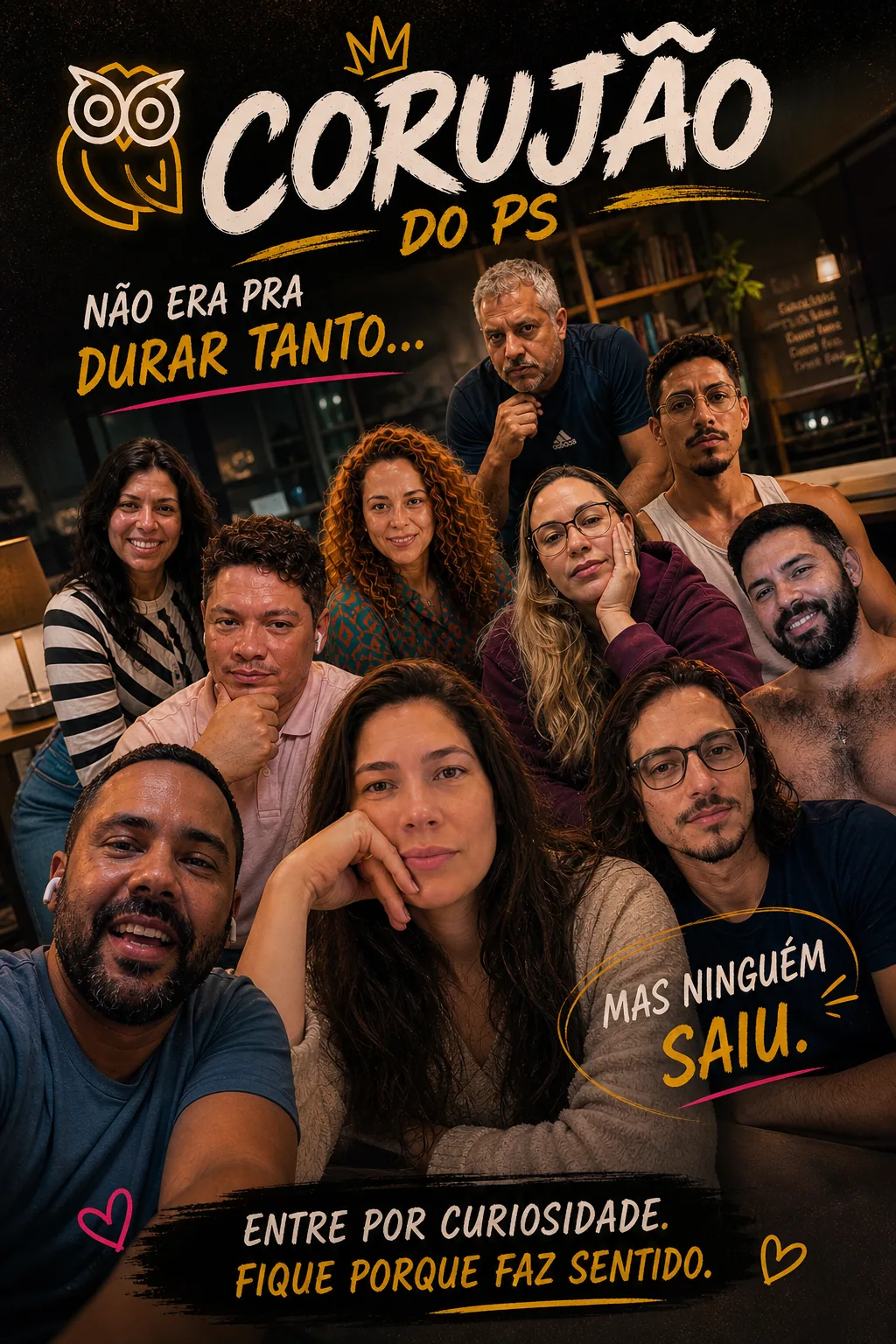 Cartaz do Corujão do PS com selfie de grupo e frases: não era pra durar tanto, mas ninguém saiu. — Mais uma madrugada do Corujão que virou memória coletiva do PS.