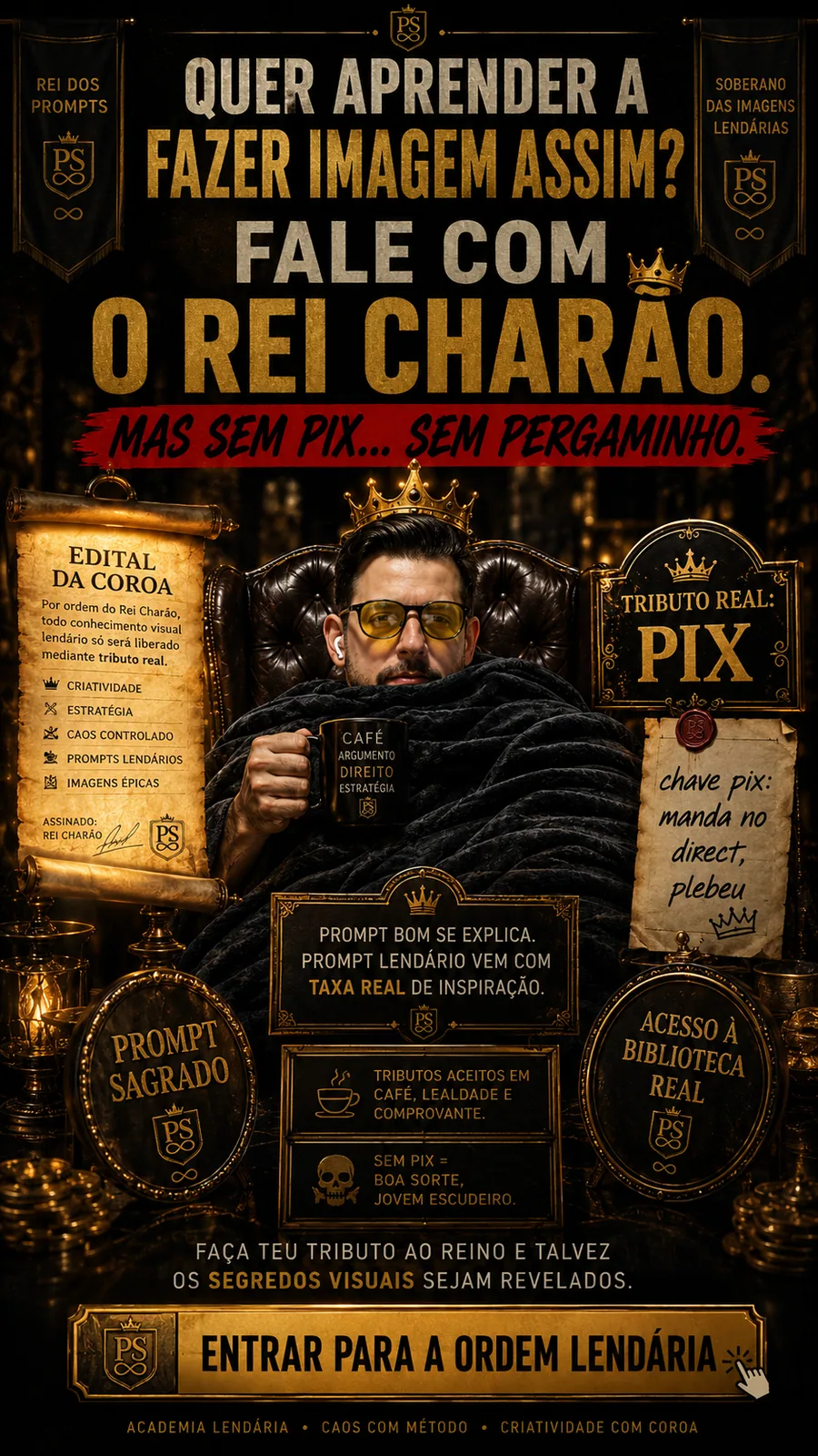 Pôster medieval com homem de óculos amarelos em um trono, coroado como Rei Charão, cercado de selos e editais dourados. — O Rei Charão e o Edital da Coroa: quer aprender a fazer imagem assim? Fale com a