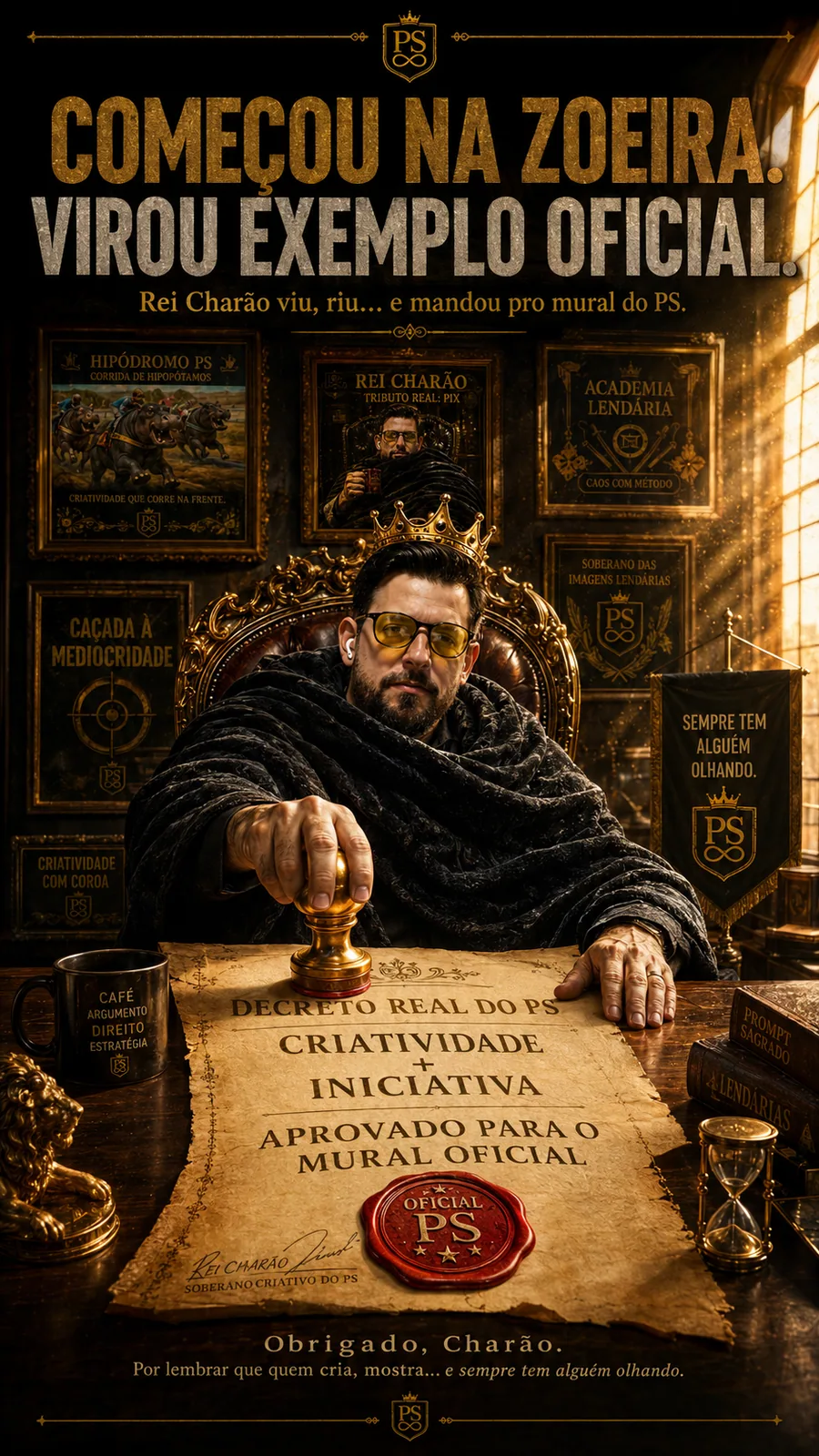 Pôster dourado com homem coroado em trono, carimbando decreto do PS em mesa com quadros e brasão ao fundo. — Arte épica transforma uma brincadeira em decreto oficial do PS.