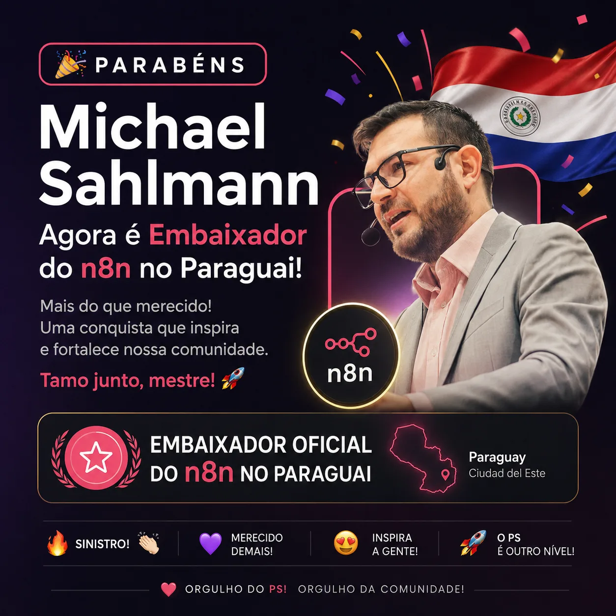 Post de celebração com foto do Michael Sahlmann palestrando. Texto: 'Parabéns Michael Sahlmann! Agora é Embaixador do n8n no Paraguai! — Orgulho do PS!' — Parabéns, Michael Sahlmann — agora é embaixador do n8n no Paraguai. O PS sabia a